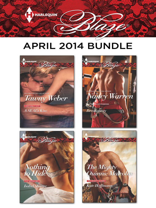 Title details for Harlequin Blaze April 2014 Bundle: A SEAL's Kiss\Nothing to Hide\Breakaway\The Mighty Quinns: Malcolm by Tawny Weber - Available